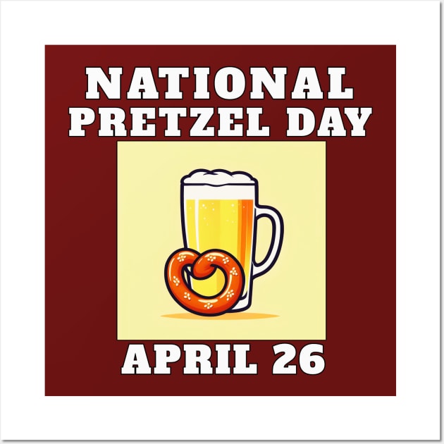 National Pretzel Day April 26 Wall Art by AllThingsTees